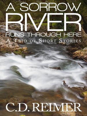 cover image of A Sorrow River Runs Through Here (A Trio of Short Stories)